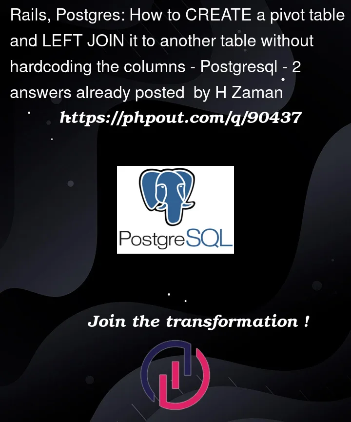 Rails, Postgres How to CREATE a pivot table and LEFT JOIN it to