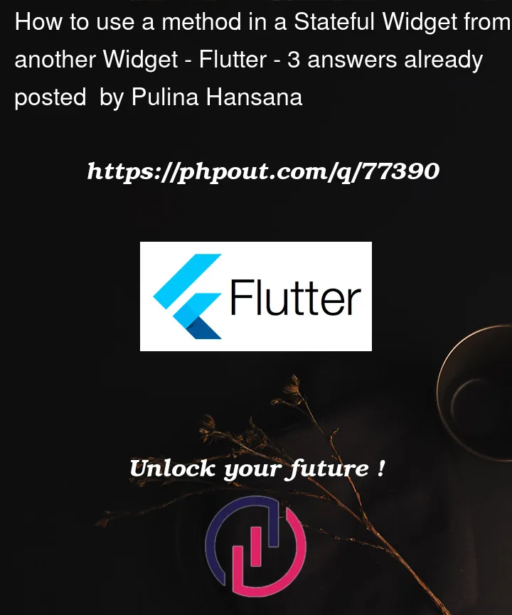 Question 77390 in Flutter