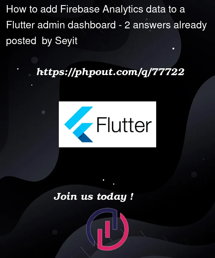 Question 77722 in Flutter