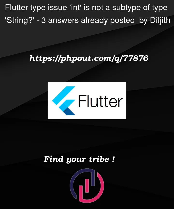 Question 77876 in Flutter