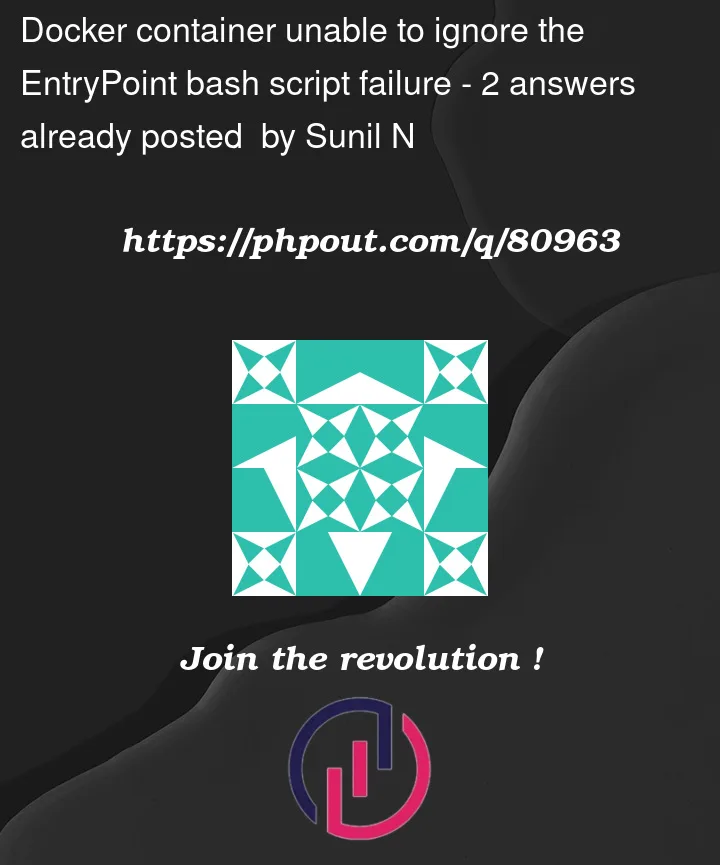 docker-container-unable-to-ignore-the-entrypoint-bash-script-failure
