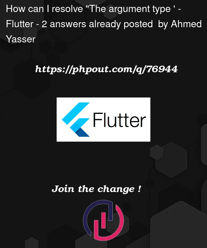 Question 76944 in Flutter