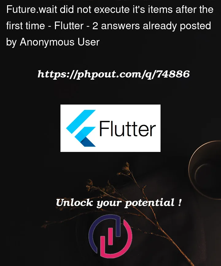 Question 74886 in Flutter