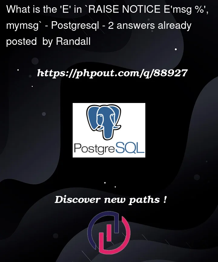 what-is-the-e-in-raise-notice-e-msg-mymsg-postgresql-phpout