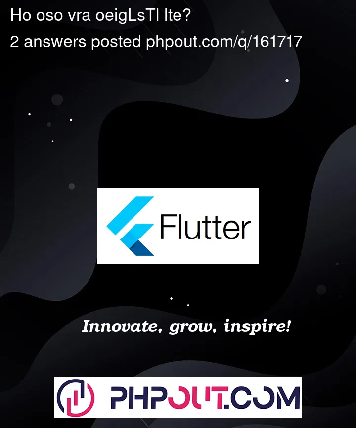 Question 161717 in Flutter