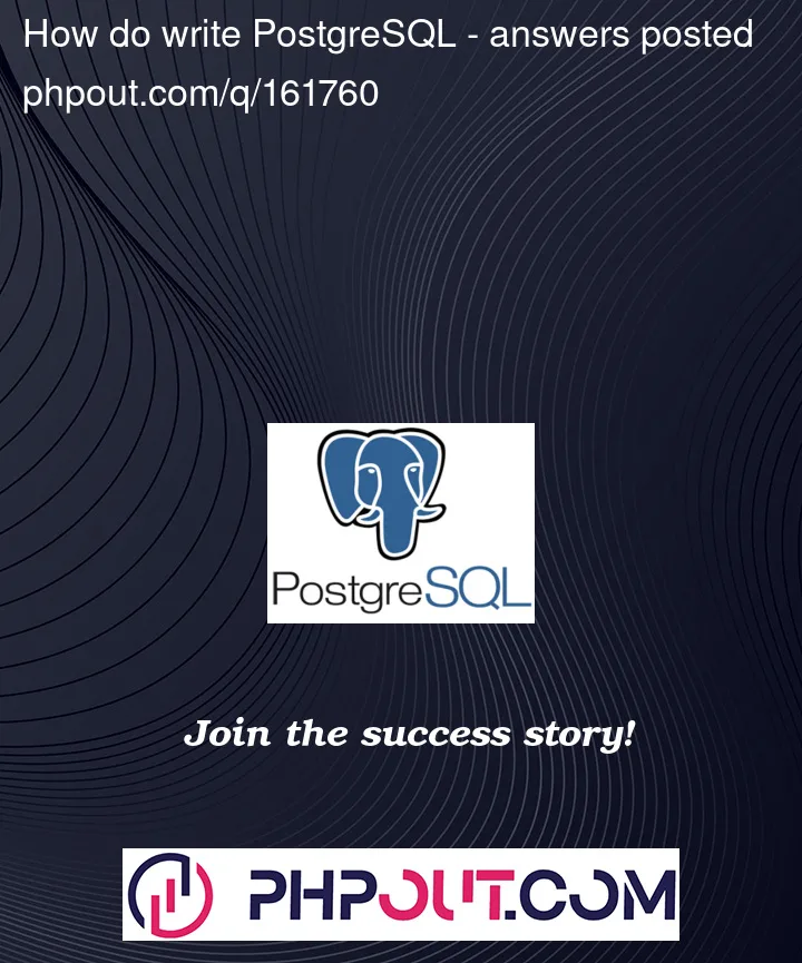 Question 161760 in PostgreSQL