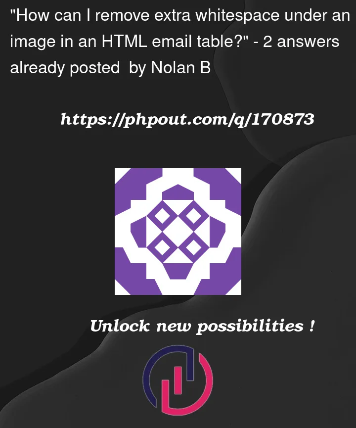 how-can-i-remove-extra-whitespace-under-an-image-in-an-html-email-table-phpout