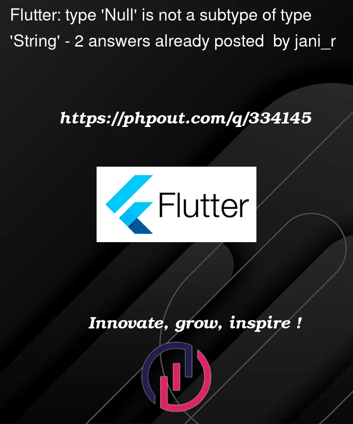 Question 334145 in Flutter