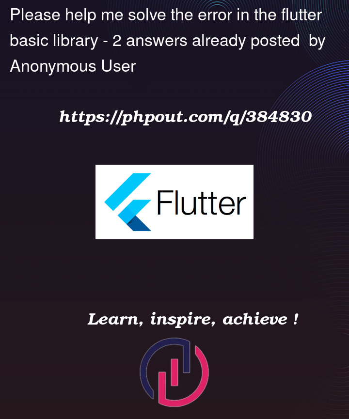 Question 384830 in Flutter